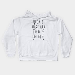 Wear a mask and think of the past Kids Hoodie